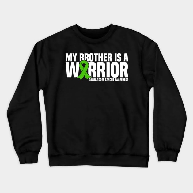 My Brother Is A Warrior Gallbladder Cancer Awareness Crewneck Sweatshirt by ShariLambert